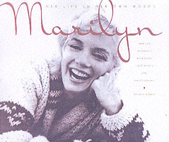 Marilyn : Her Life in Her Own Words : Marilyn Monroe's Revealing Last Words and Photographs （Reprint）