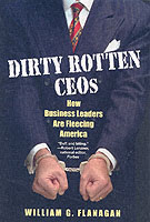 Dirty Rotten Ceos : How Business Leaders Are Fleecing America