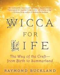 Wicca for Life : The Way of the Craft - from Birth to Summerland -- Paperback / softback