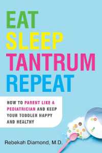 Eat Sleep Tantrum Repeat : How to Parent Like a Pediatrician and Keep Your Toddler Happy and Healthy