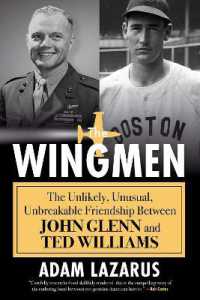 The Wingmen : The Unlikely， Unusual， Unbreakable Friendship between John Glenn and Ted Williams