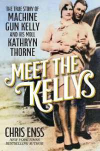 Meet the Kellys : The True Story of Machine Gun Kelly and His Moll Kathryn Thorne