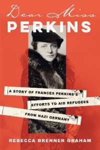 Dear Miss Perkins : A Story of Frances Perkins's Efforts to Aid Refugees from Nazi Germany