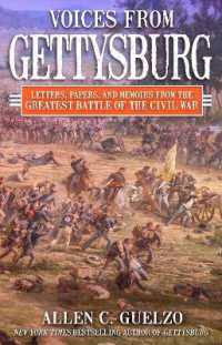 Voices from Gettysburg : Letters, Papers, and Memoirs from the Greatest Battle of the Civil War