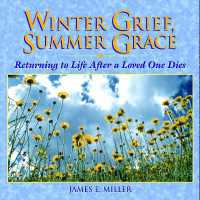 Winter Grief, Summer Grace : Returning to Life after a Loved One Dies -- Paperback / softback