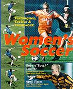 Women's Soccer : Techniques, Tactics & Teamwork