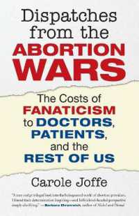 Dispatches from the Abortion Wars : The Costs of Fanaticism to Doctors， Patients， and the Rest of Us