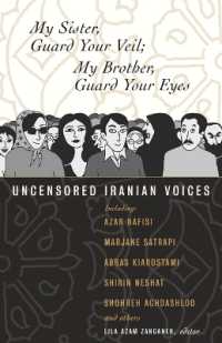 My Sister, Guard Your Veil; My Brother, Guard Your Eyes : Uncensored Iranian Voices