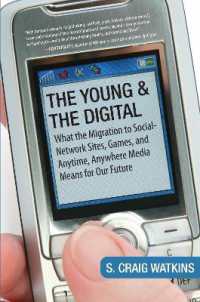 The Young and the Digital : What the Migration to Social Network Sites, Games, and Anytime, Anywhere Media Means for Our Future