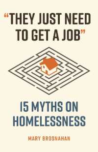 'They Just Need to Get a Job' : 15 Myths on Homelessness (Myths Made in America)