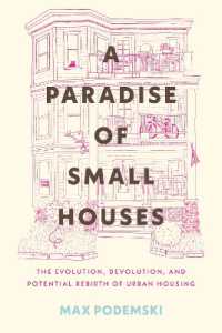 A Paradise of Small Houses : The Evolution, Devolution, and Potential Rebirth of Urban Housing