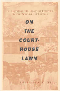 On the Courthouse Lawn : Confronting the Legacy of Lynching in the Twenty-first Century （Reprint）