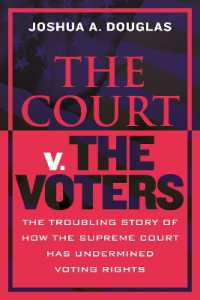 The Court v. the Voters : The Troubling Story of How the Supreme Court Has Undermined Voting Rights