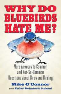 Why Do Bluebirds Hate Me? : More Answers to Common and Not-So-Common Questions about Birds and Birding