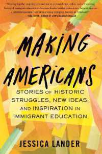 Making Americans : Stories of Historic Struggles, New Ideas, and Inspiration in Immigrant Education