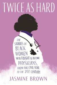Twice as Hard : The Stories of Black Women Who Fought to Become Physicians, from the Civil War to the 21st Century