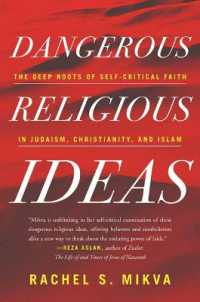 Dangerous Religious Ideas : The Deep Roots of Self-Critical Faith in Judaism, Christianity, and Islam