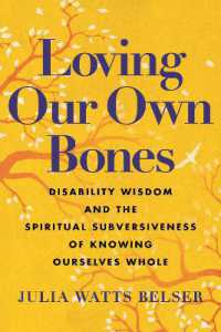 Loving Our Own Bones : Disability Wisdom and the Spiritual Subversiveness of Knowing Ourselves Whole