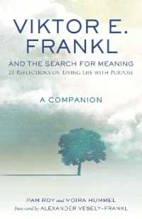 Viktor E. Frankl and the Search for Meaning : 21 Reflections on Living Life with Purpose, a Companion