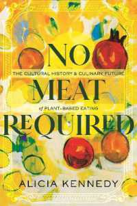 No Meat Required : The Cultural History and Culinary Future of Plant-Based Eating