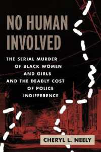 No Human Involved : The Serial Murder of Black Women and Girls and the Deadly Cost of Police Indifference