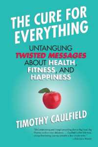 The Cure for Everything : Untangling Twisted Messages about Health, Fitness, and Happiness