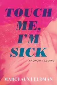 Touch Me, I'm Sick : A Memoir in Essays