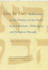 Day by Day : Reflections on the Themes of the Torah from Literature, Philosophy, and Religious Thought