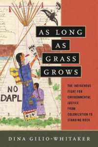 As Long as Grass Grows : The Indigenous Fight for Environmental Justice, from Colonization to Standing Rock