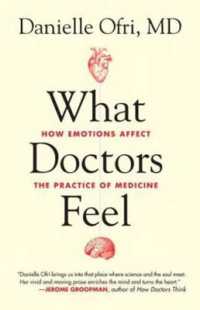 What Doctors Feel : How Emotions Affect the Practice of Medicine