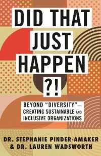 Did That Just Happen?! : Beyond Diversity — Creating Sustainable and Inclusive Organizations