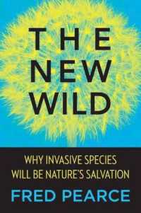 フレッド・ピアース『外来種は本当に悪者か？新しい野生ＴＨＥ　ＮＥＷ　ＷＩＬＤ』（原書）<br>The New Wild : Why Invasive Species Will Be Nature's Salvation