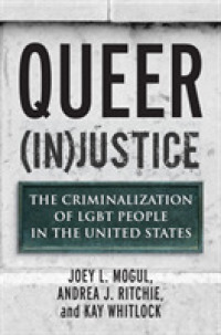 Queer (In)justice : The Criminalization of Lgbt People in the United States (Queer Action/ Queer Ideas)