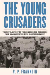 Young Crusaders : The Untold Story of the Children and Teenagers Who Galvanized the Civil Rights Movement