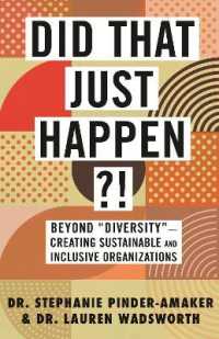Did That Just Happen?! : Beyond Diversity—Creating Sustainable and Inclusive Organizations