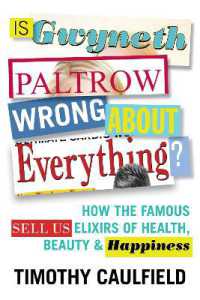 Is Gwyneth Paltrow Wrong about Everything? : How the Famous Sell Us Elixirs of Health, Beauty & Happiness