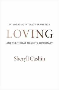 Loving : Interracial Intimacy in America and the Threat to White Supremacy