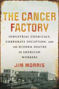Cancer Factory,The : Industrial Chemicals, Corporate Deception, and the Hidden Deaths of American Workers