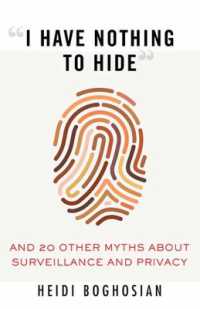 I Have Nothing to Hide : And 20 Other Myths about Surveillance and Privacy