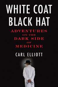 White Coat, Black Hat : Adventures on the Dark Side of Medicine