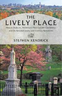 The Lively Place : Mount Auburn, America's First Garden Cemetery, and Its Revolutionary and Literary Residents
