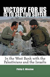 Victory for Us Is to See You Suffer : In the West Bank with the Palestinians and the Israelis