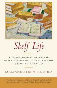 Shelf Life: Romance, Mystery, Drama, and Other Page-Turning Adventures from a Year in a Bookstore