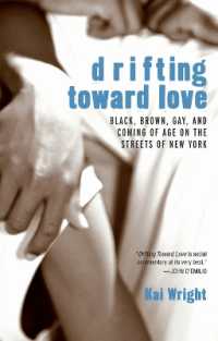 Drifting toward Love : Black, Brown, Gay, and Coming of Age on the Streets of New York