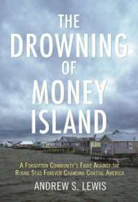 The Drowning of Money Island : A Forgotten Community's Fight against the Rising Seas Forever Changing Coastal America