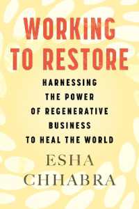 Working to Restore : Harnessing the Power of Regenerative Business to Heal the World
