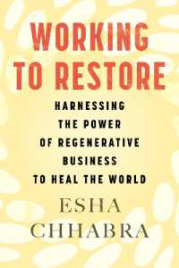 Working to Restore : Harnessing the Power of Regenerative Business to Heal the World