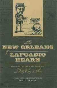 ラフカディオ・ハーンのニューオリンズ：イラスト集<br>The New Orleans of Lafcadio Hearn : Illustrated Sketches from the Daily City Item (Library of Southern Civilization)