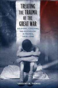 Treating the Trauma of the Great War : Soldiers, Civilians, and Psychiatry in France, 1914-1940
