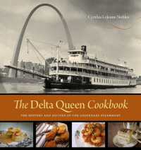 The Delta Queen Cookbook : The History and Recipes of the Legendary Steamboat
